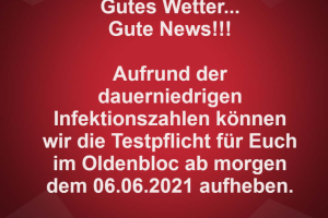 Ab morgen dem 06.06.2021 ohne Test(vorläufig)