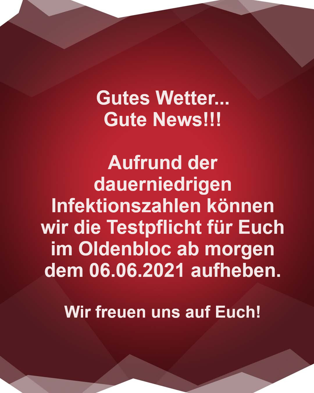 Ab morgen dem 06.06.2021 ohne Test(vorläufig)